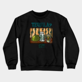 Tequila? Si!!! Crewneck Sweatshirt